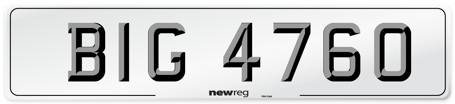 BIG 4760 Number Plate from New Reg